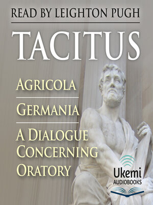 cover image of Agricola, Germania, a Dialogue Concerning Oratory